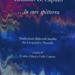 Erminio Giulio Caputo …lu core spitterra Traduzioni dialettali inedite fra Leopardi e Neruda