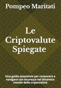 Le Criptovalute spiegate - un libro di Pompeo Maritati