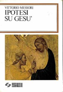 Ipotesi su gesù un libro di Vittorio messori